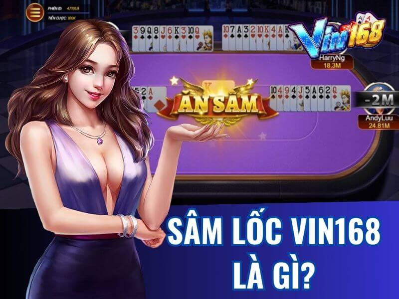 Sâm lốc Vin168 có tỷ lệ trả thưởng cao nhất hiện nay