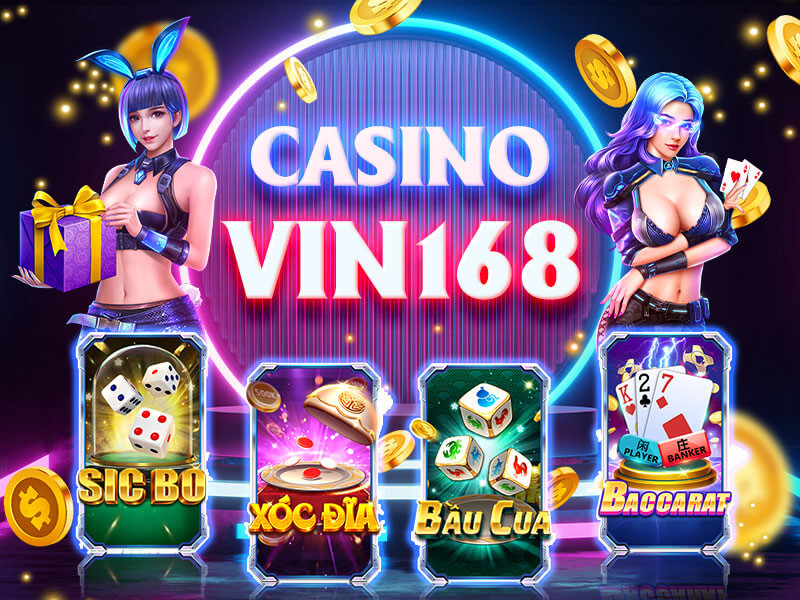 Chơi Casino Vin168 Làm giàu cần gì lựa bạn chọn sòng