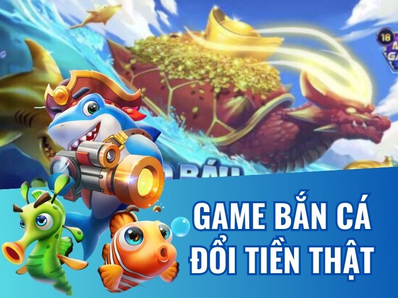 Tựa game bắn cá đổi tiền thật Vin168