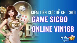 Hướng dẫn chơi game Sicbo online kiếm tiền cực dễ tại Vin168