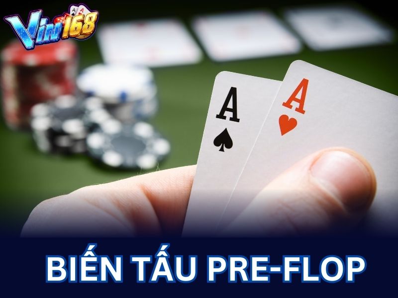 Chơi biến tấu Pre-flop là một cược thủ khôn ngoan